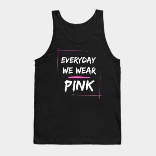 EVERYDAY WE WEAR PINK Tank Top